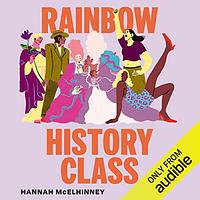 Rainbow History Class: Your Guide Through Queer and Trans History by Hannah McElhinney