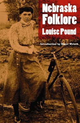 Nebraska Folklore (Second Edition) by Louise Pound