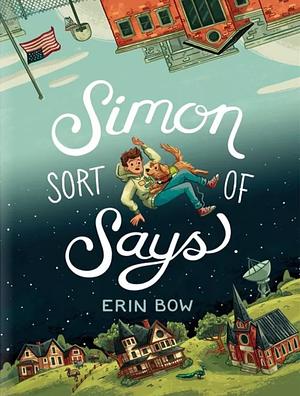 Simon Sort of Says: by Erin Bow