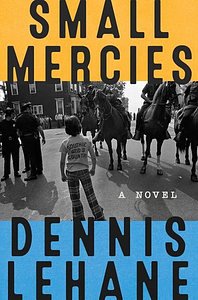 Small Mercies by Dennis Lehane