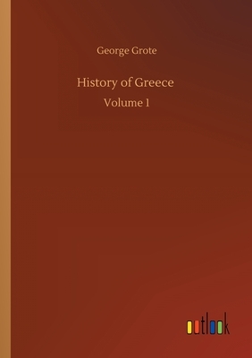 History of Greece: Volume 1 by George Grote