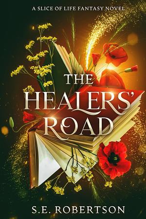 The Healers' Road: A Slice of Life Fantasy Novel by S.E. Robertson