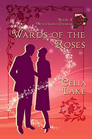 Wards of the Roses by Celia Lake