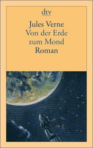 Von der Erde zum Mond: Direktflug in 97 Stunden 20 Minuten by Volker Dehs, Jules Verne