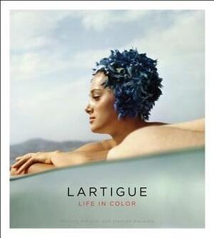 Lartigue: Life in Color by Martine Ravache, Martine D'Astier