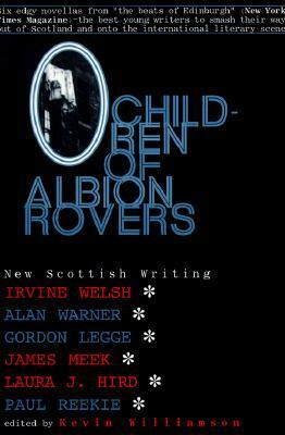 Children of Albion Rovers: An Anthology of New Scottish Writing by Kevin Williamson