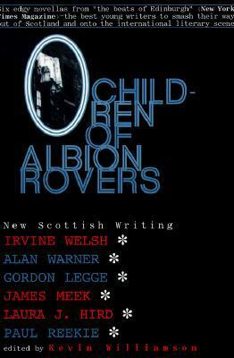 Children of Albion Rovers: An Anthology of New Scottish Writing by Kevin Williamson