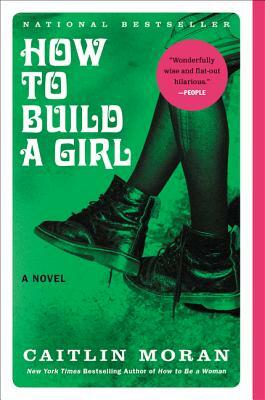 How to Build a Girl by Caitlin Moran