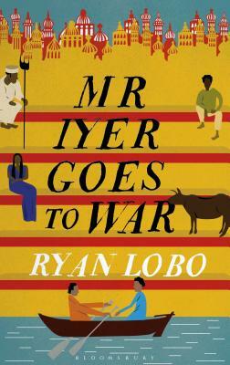 Mr Iyer Goes to War by Ryan Lobo