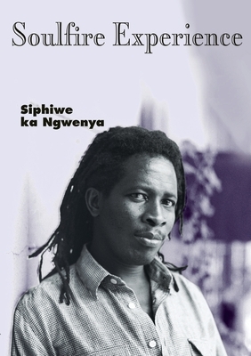 Soulfire Experience by Siphiwe Ka Ngwenya