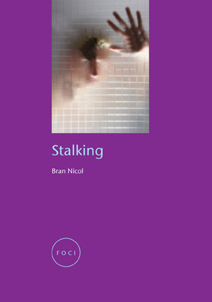 Stalking (Focus on Contemporary Issues) by Bran Nicol