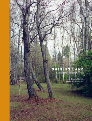 Shining Land: Looking for Robin Hyde by Paula Morris, Haru Sameshima