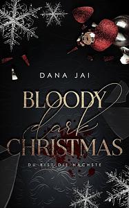 Bloody dark Christmas - Du bist die nächste by Dana Jai