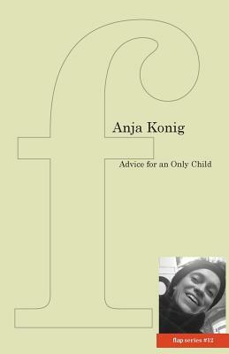 Advice for an Only Child by Anja Konig