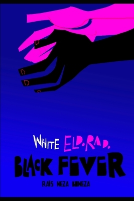 White Eldorado, Black Fever by Rais Neza Boneza