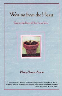 Writing from the Heart: Tapping the Power of Your Inner Voice by Nancy Slonim Aronie