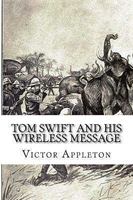 Tom Swift and His Wireless Message by Victor Appleton