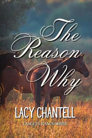 The Reason Why : Cowboy Romance: The Langley Ranch Series by Lacy Chantell, Lacy Chantell