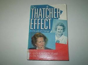 The Thatcher Effect by Dennis Kavanagh, Anthony Seldon