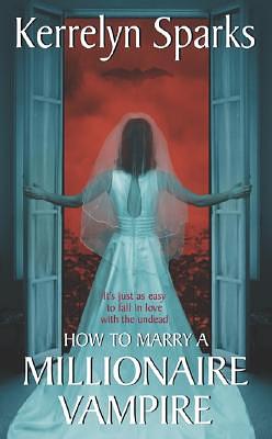 How to Marry a Millionaire Vampire by Kerrelyn Sparks