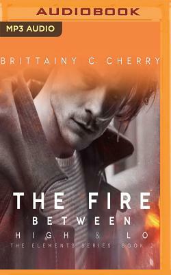 The Fire Between High & Lo by Brittainy C. Cherry