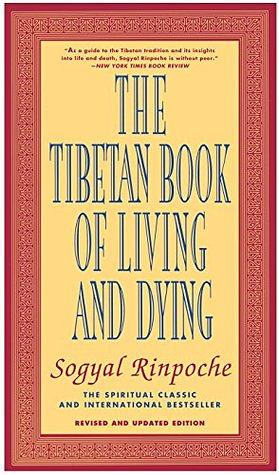 The Tibetan Book of Living and Dying by Sogyal Rinpoche