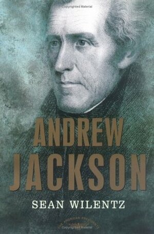 Andrew Jackson by Sean Wilentz, Arthur M. Schlesinger, Jr.