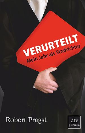 Verurteilt.  Mein Jahr als Strafrichter by Robert Prägst