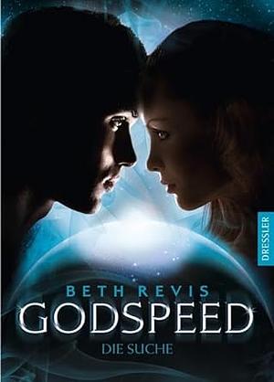 Godspeed: Die Suche by Beth Revis