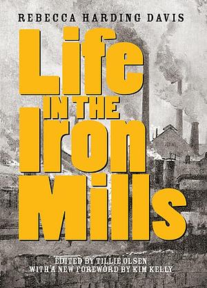 Life in the Iron Mills by Rebecca Harding Davis