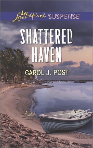 Shattered Haven by Carol J. Post