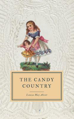 The Candy Country by Louisa May Alcott