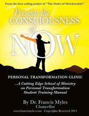 The Consciousness of Now Student Manual by Francis Myles