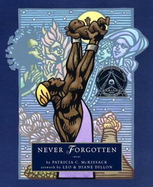 Never Forgotten by Leo Dillon, Patricia McKissack, Diane Dillon