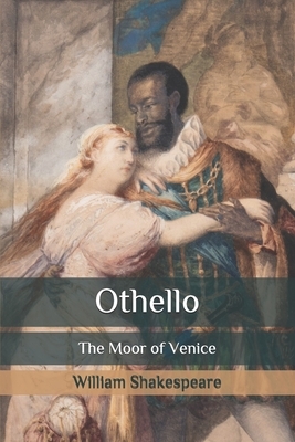 Othello: The Moor of Venice by William Shakespeare