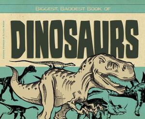 Biggest, Baddest Book of Dinosaurs by Anders Hanson