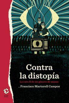 Contra la distopía by Francisco Martorell Campos