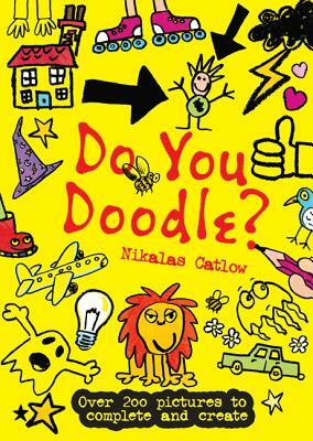 Do You Doodle? by Nikalas Catlow