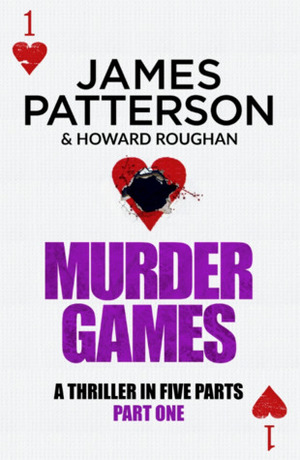 Murder Games – Part 1 by Howard Roughan, James Patterson