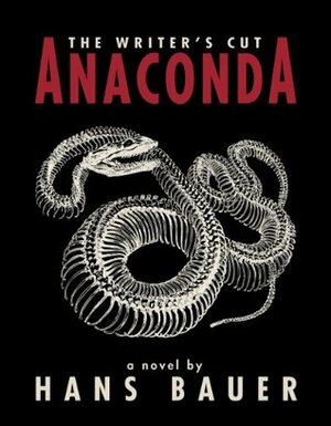 Anaconda: The Writer's Cut by Hans Bauer