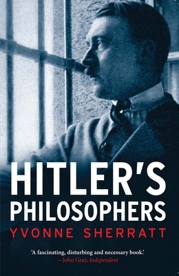 Hitler's Philosophers by Yvonne Sherratt