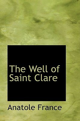 The Well of Saint Clare by Anatole France