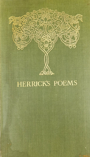 Hesperides or Works both Human and Divine together with his Noble Numbers or his Pious Pieces by Robert Herrick