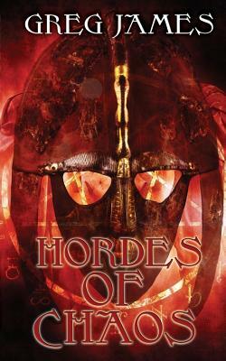 Hordes of Chaos: A Grim Dark Fantasy Adventure by Greg James