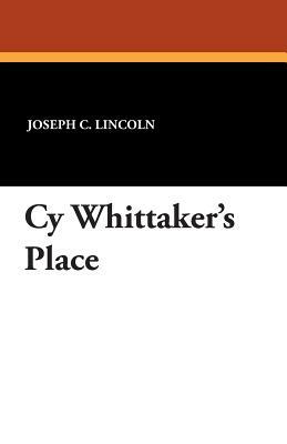 Cy Whittaker's Place by Joseph C. Lincoln