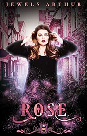 Rose by Jewels Arthur