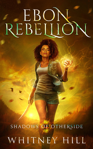 Ebon Rebellion by Whitney Hill