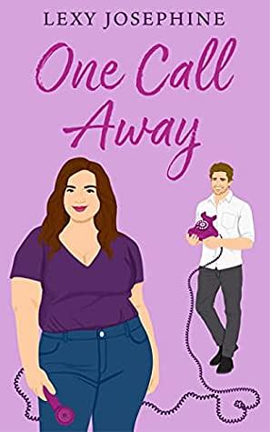 One Call Away by Lexy Josephine