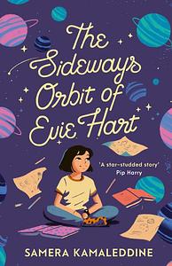 The Sideways Orbit of Evie Hart by Samera Kamaleddine