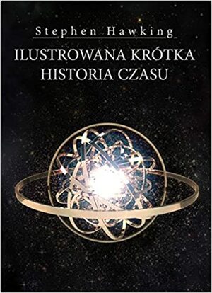 Ilustrowana krótka historia czasu by Stephen Hawking